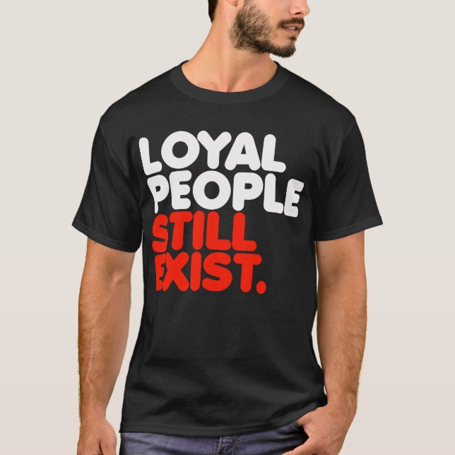 Loyal People finns fortfarande T Shirt (Framsida)
