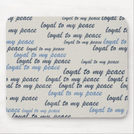 Loyal to My Peace Mouse Pads Musmatta
