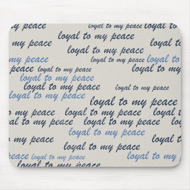 Loyal to My Peace Mouse Pads Musmatta (Framsidan)