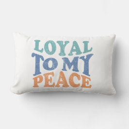 Loyal to My Peace Pillows Lumbarkudde