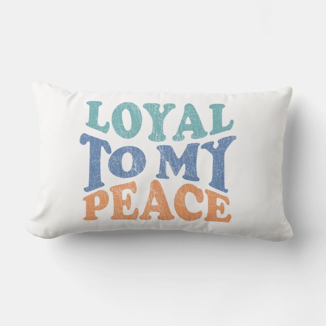 Loyal to My Peace Pillows Lumbarkudde (Framsida)