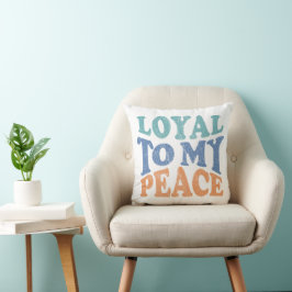 Loyal to My Peace – Soulful Throw Pillows Kudde