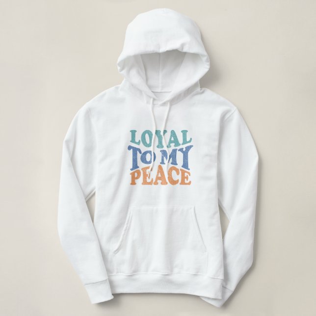 Loyal to My Peace Woman Hoodies T Shirt (Design framsida)