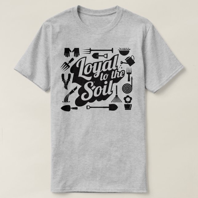 Loyal to Soil  farm Humor T-Shirt (Design framsida)