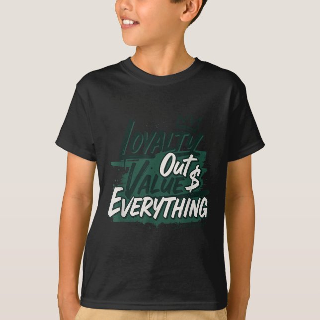 Loyalty Outvalues Everything Streetware Urban  T Shirt (Framsida)