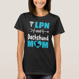 LPN and Dachshund Mom T Shirt