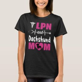 LPN and Dachshund Mom T Shirt