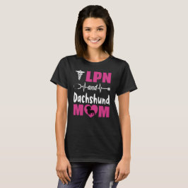 LPN and Dachshund Mom T Shirt