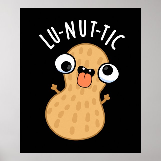 Lu-nut-ic Roliga Jordnötts Puns Mörk Bakgrund Poster (Framsidan)