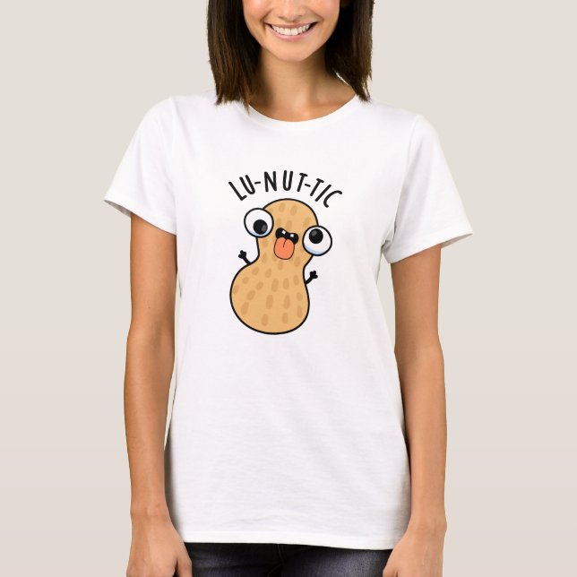 Lu-nut-ic Roliga Jordnötts Puns  T Shirt (Framsida)