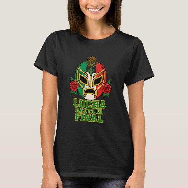 Lucha Hasta El Final Lucha Libre Mask Mexikansk Lu T Shirt (Framsida)