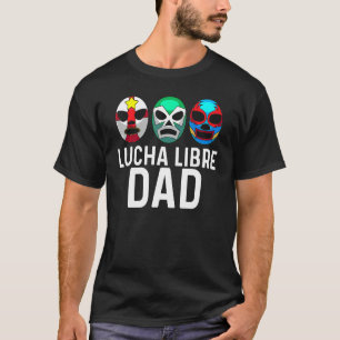 Lucha Libre for Pappa Manar Mexikanska brottlingsm T Shirt