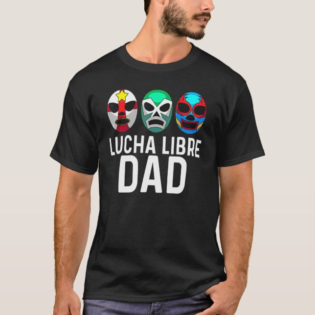 Lucha Libre for Pappa Manar Mexikanska brottlingsm T Shirt (Framsida)