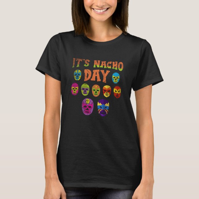 Luchador Masks It's Nacho Day  2 T Shirt (Framsida)