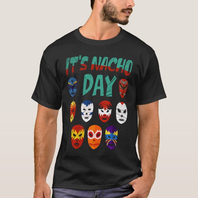 Luchador Masks It's Nacho Day  3 T Shirt (Framsida)