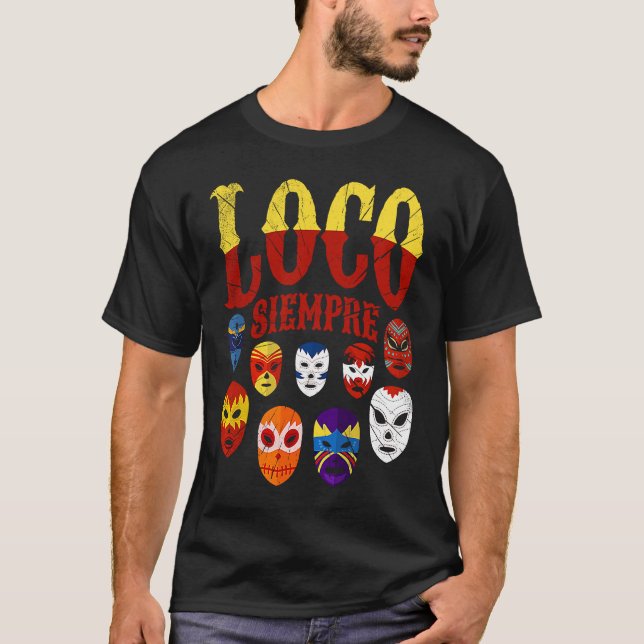 Luchador Masks Loco Siempre  3 T Shirt (Framsida)