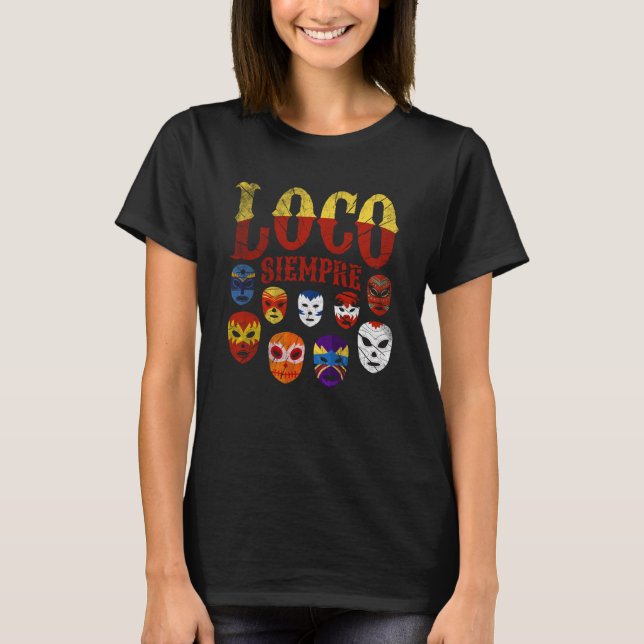 Luchador Masks Loco Siempre 3 T Shirt (Framsida)