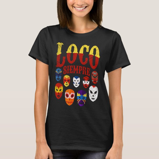 Luchador Masks Loco Siempre  3 T Shirt (Framsida)