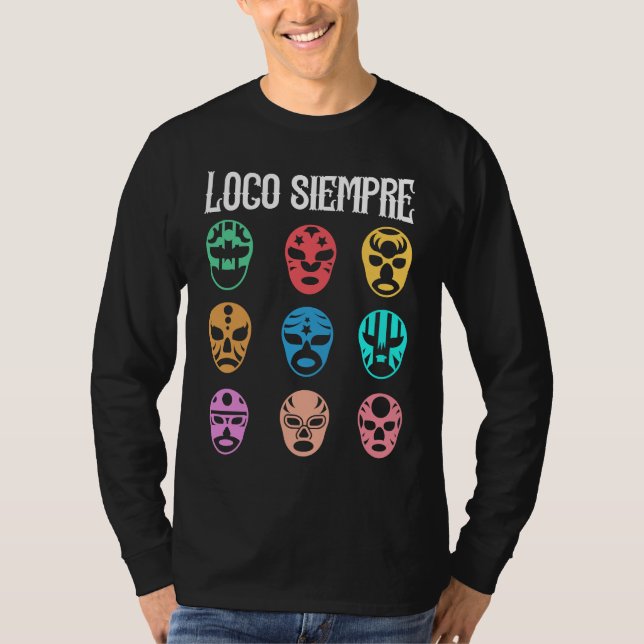 Luchador Masks Loco Siempre T Shirt (Framsida)