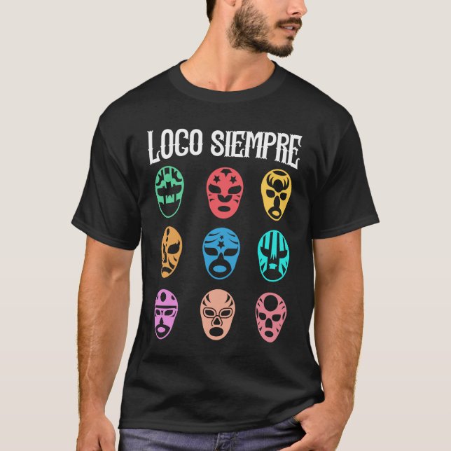 Luchador Masks Loco Siempre T Shirt (Framsida)