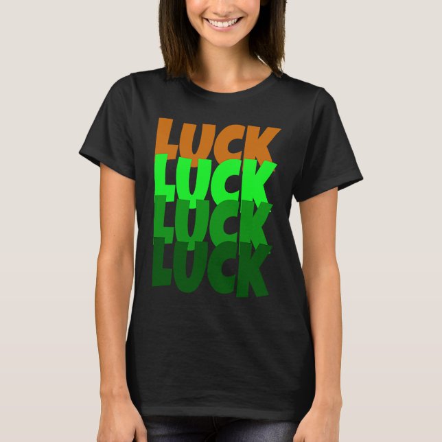 Luck Lucky St Patricks Day T Shirt (Framsida)