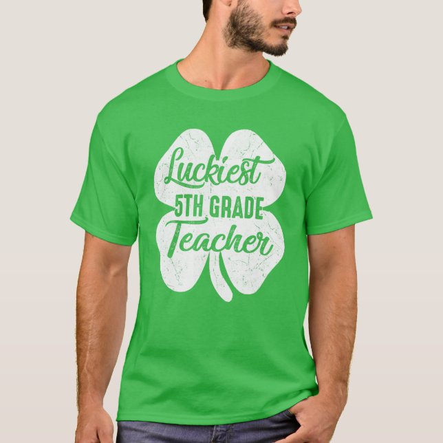 Luckiest 5Th Klass Lärare Funny St patrick's day T Shirt (Framsida)