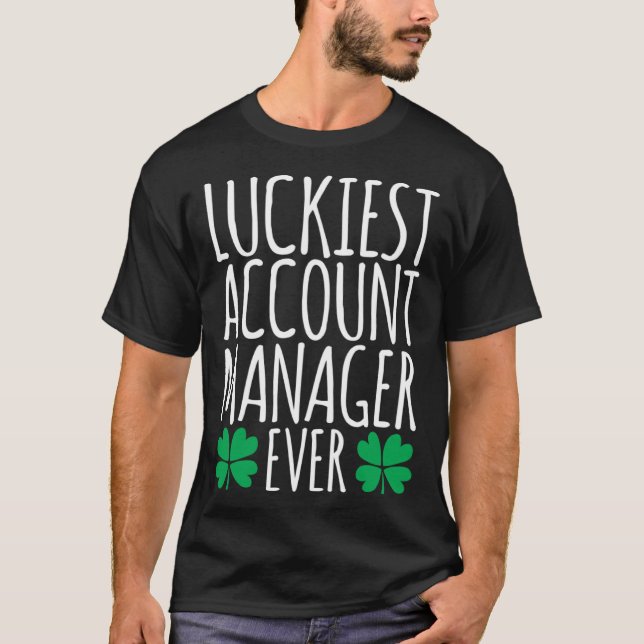 Luckiest Account Manager Ever  St Patricks Day T Shirt (Framsida)