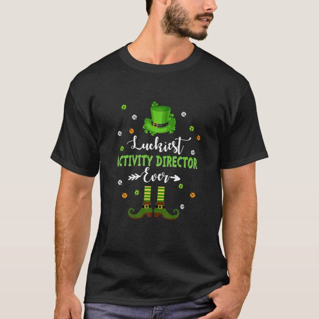 Luckiest Activity Director nånsin St Patricks Day  T Shirt (Framsida)