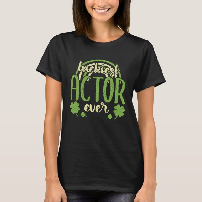 Luckiest Actor Ever  St Patricks Day Shamrock T Shirt (Framsida)