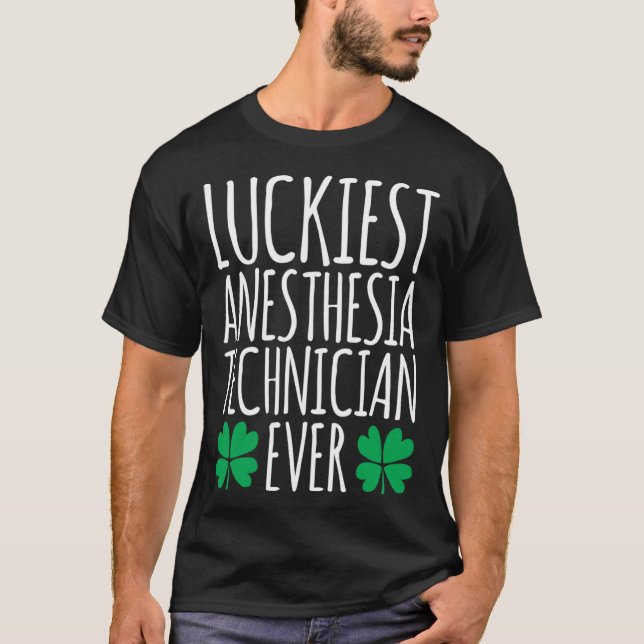 Luckiest Anesthesia Technician Ever  St Patricks D T Shirt (Framsida)