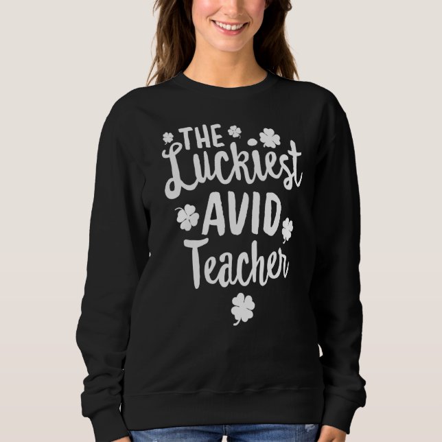 Luckiest AVID Teacher St patrick's day Lucky I T Shirt (Framsida)