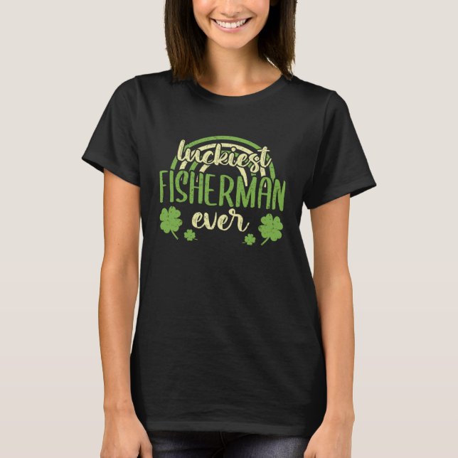 Luckiest Fisherman Ever  St Patricks Day Shamrock T Shirt (Framsida)