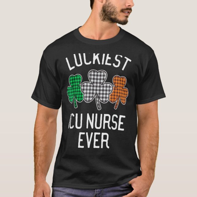 Luckiest Icu Nurse ever St Patrick S Day Irish Pl T Shirt (Framsida)