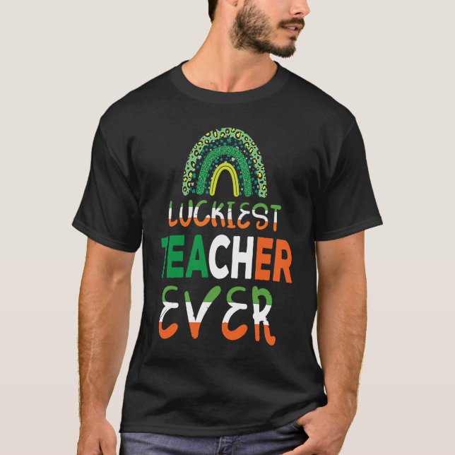 Luckiest Irish Teacher Ever Saint Patrick's day Sh T Shirt (Framsida)