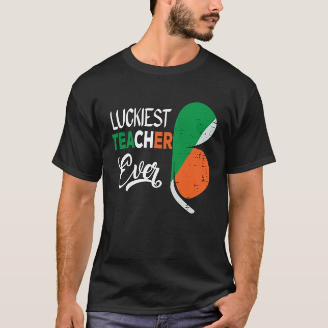 Luckiest Irish Teacher Ever Saint Patrick's day Sh T Shirt (Framsida)