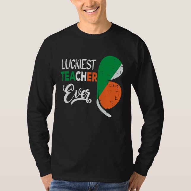 Luckiest Irish Teacher Ever Saint Patrick's day Sh T Shirt (Framsida)