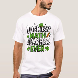 Luckiest Math Teacher nånsin - St. Patrick's Day T Shirt