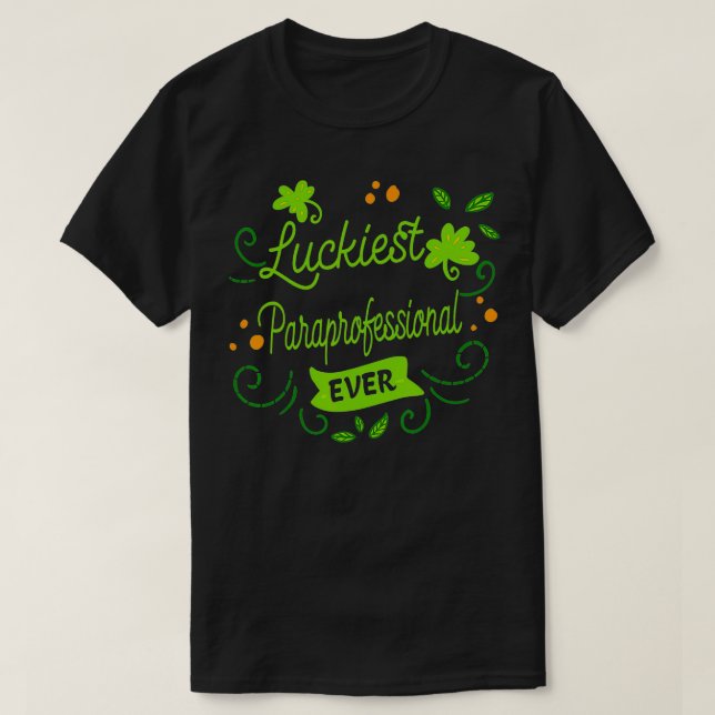 Luckiest Paraprofessionell nånsin funny St Patrick T Shirt (Design framsida)