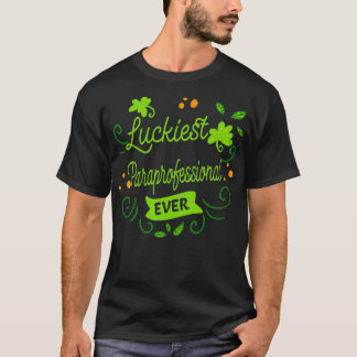 Luckiest Paraprofessionell nånsin funny St Patrick T Shirt