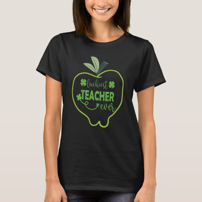 Luckiest Teacher Ever Happy Saint Patrick's Day Me T Shirt (Framsida)