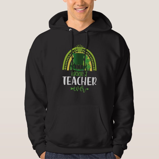 Luckiest Teacher Ever Saint Patrick's Day Irish Sh Hoodie (Framsida)
