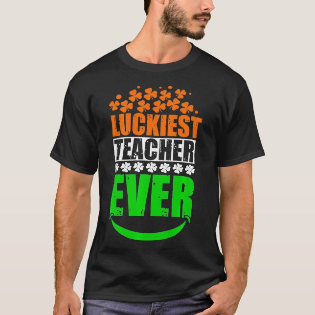 Luckiest Teacher Ever St Patricks Day Irish Clover T Shirt (Framsida)