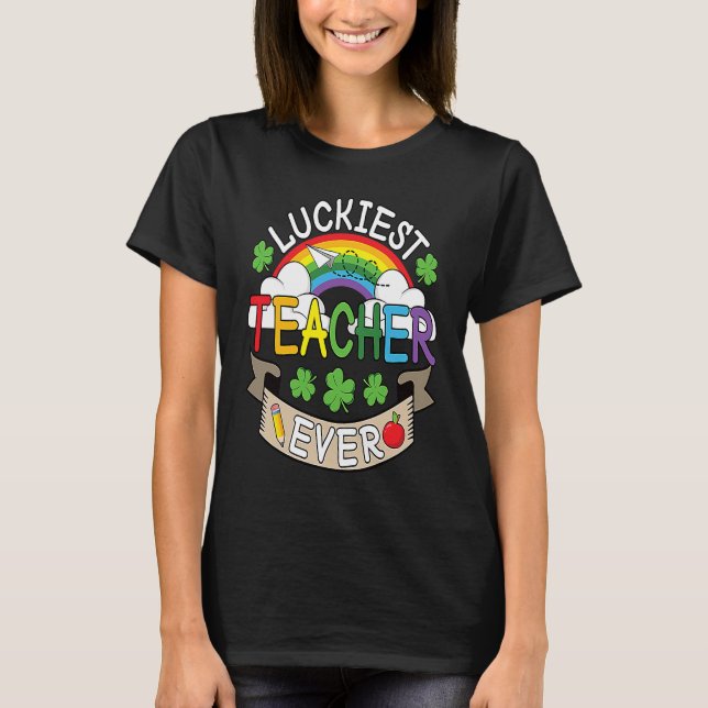 Luckiest Teacher Ever St Patricks Day Shamrock Iri T Shirt (Framsida)