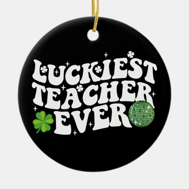 Luckiest Teacher nånsin Disco Boll Shamrock Groovy Julgransprydnad Keramik (Framsidan)