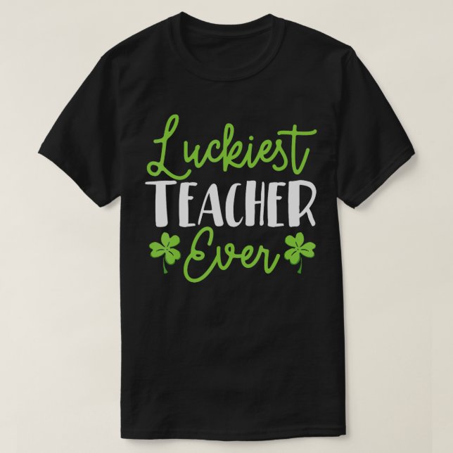 Luckiest Teacher nånsin St Patricks Saint Pattys D T Shirt (Design framsida)
