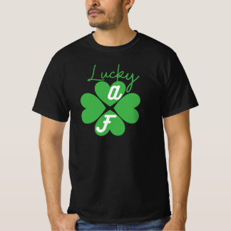 Lucky AF St patrick's day Shirt T