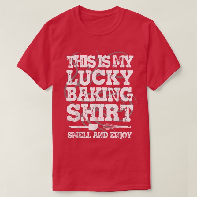 Lucky Baking Shirt Funny Baker Home Cooking Gift T Shirt (Design framsida)