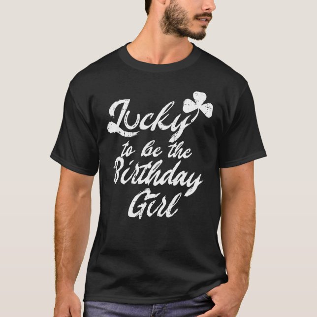 Lucky Birthday Girl Shamrock Born on St Patricks D T Shirt (Framsida)