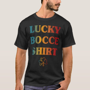 Lucky Bocce Boll Player Pétanque Boule T Shirt