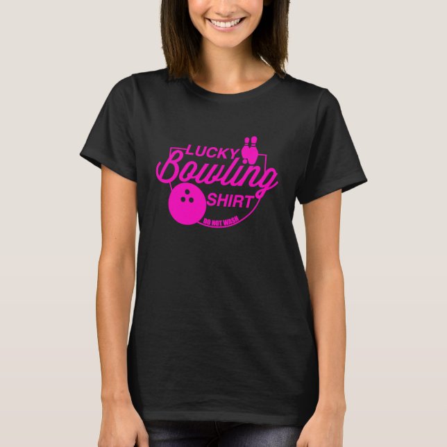 Lucky Bowling Do Not Wash Funny Quote For Bowlers  T Shirt (Framsida)